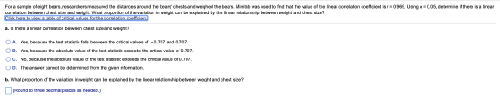 For a sample of eight bears, researchers measured the distances around the bears chests and weighed the bears. Minitab was u