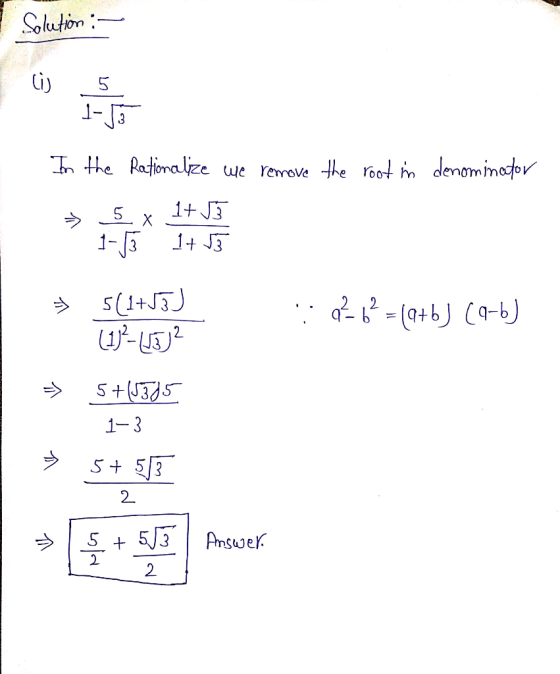 Sokarton : is ISB In the Rationalize we remove the root in denominator = 5 x 1+ 15 = 5(1+13) (1)²-1(52 : 02 62 = (a+b) (9-b)