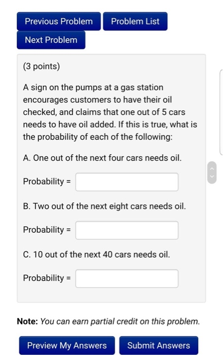 Previous Problem Problem List Next Problem (3 points) A sign on the pumps at a gas station encourages customers to have their