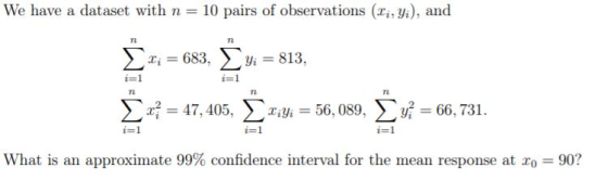 We have a dataset with n = 10 pairs of observations (li, yi), and η Σ α: = 683, Σμι = 813, i=1 η i=1 η Σ? = 47, 405, Σαιξε =