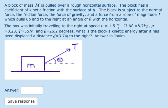 A block of mass M is pulled over a rough horizontal surface. The block has a coefficient of kinetic friction with the surface