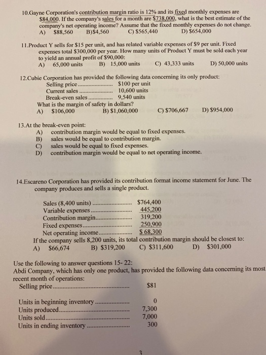 10.Gayne Corporations contribution margin ratio is 12% and its fixed monthly expenses are $84.000. If the companys sales fo