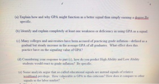 (a) Explain how and why GPA might function as a better signal than simply earning a degree. Be specific (b) Identify and expl
