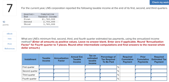 Check my work For the current year, LNS corporation reported the following taxable income at the end of its first, second, an