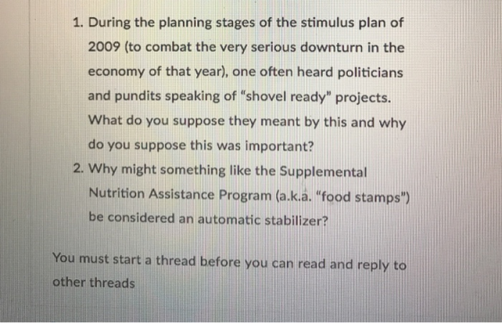 1. During the planning stages of the stimulus plan of 2009 (to combat the very serious downturn in the economy of that year),