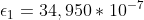 \epsilon_{1}= 34,950 * 10^{-7}