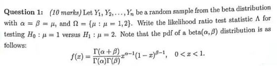 Question 1: (10 marks) Let Y, Y....,Y, be a random sample from the beta distribution with a = B = 4, and I2 = { u u = 1,2). W