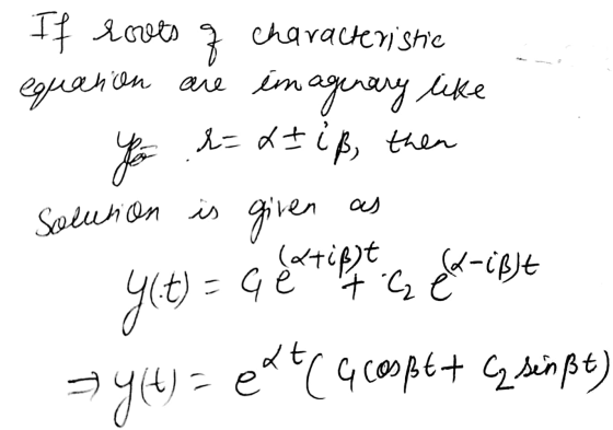 If loves 7 characteristie equation are imaginary like you l=&=iß, then solution is given as y(t) = 4 estipt to cz ex-cost #y(