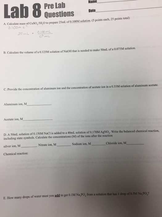 Name Pre Lab Questions Date A. Calculate mass of Cuso, 5H.0 to prepare 25mL of 0.100M solution. (5 points each, 25 points tot