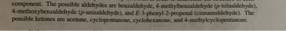 component. The possible aldehydes are benzaldehyde, 4-methylbenzaldehyde (p-tolualdehyde), 4-methoxybenzaldehyde (p-anisaldeh