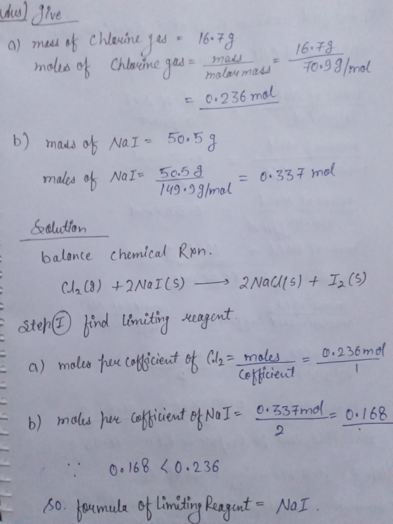 dus) give a) mass of chlorine gas = 16.79 moles of chlorine gas= ware y molare mass 16.79 70.9 g/mol = 0.236 mol b) mans of N