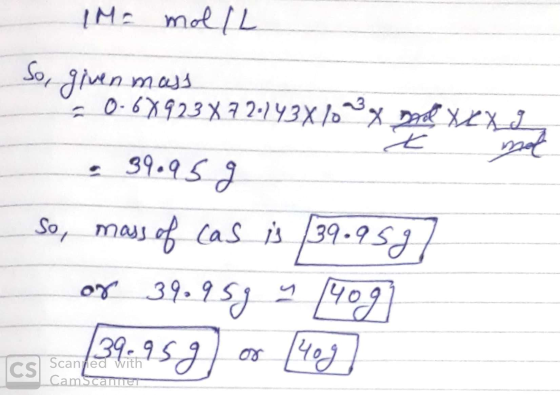 IM= mol/L So given mass 0.679238.7 21438 /0x Doce sex . 39.959 So, mass of cas is 139.959] af 39.95g a 40g cs39957) o 140g) C