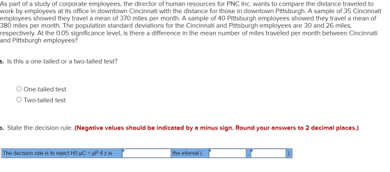 As part of a study of corporate employees, the director of human resources for PNC Inc. wants to compare the distance travele