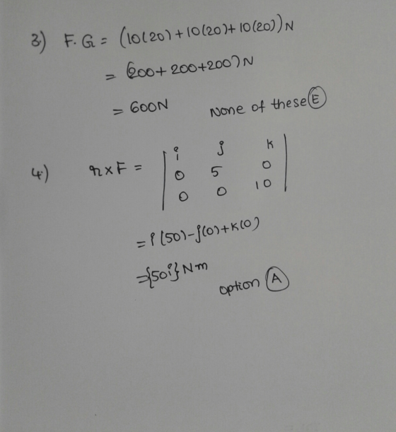 3) F. G = (10120)+10120)+10(201) N - 200+ 200+2002N = 6OON None of these i j r XF= оох 0 0 = 9 (50)-f(03+k102 soi} Nm option