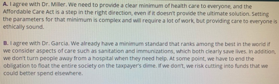 A. I agree with Dr. Miller. We need to provide a clear minimum of health care to everyone, and the Affordable Care Act is a s