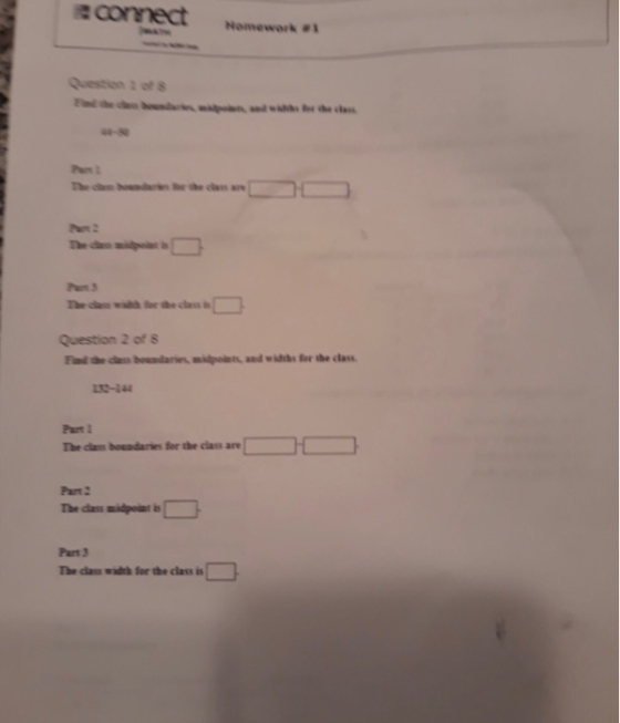 correct rennework #1 Question 2 of s Question 2 of s Find the cass boundaries midpolnts, and widths for the class 132-244 Pam 1 Part: The dass aidpoiat Part 3 The class width for the class is