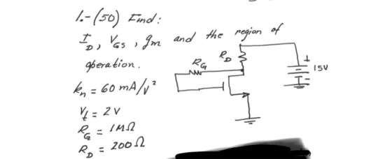 1.-(50) Find: Vas Im I and the region of Ro RG 15V NW 414 geration 60 mA/ 4:2V PG IMA R = 200.2