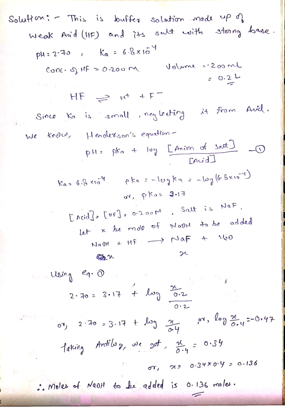 Since solution: This is buffer solution made up of weak Anid (HF) and its sult with strong base. pH = 2.70 , Ka = 6.8x104 con