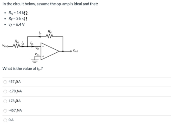 . In the circuit below, assume the op-amp is ideal and that: • RA = 14 kg RF = 36 k 2 • VA= 6.4 V RE M RA VAC Vout Vin- What