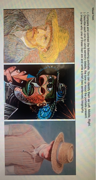 Visual Text: 1. Compare and contrast the following portraits. You can identify them as Left, Middle, Right. 2. Describe each