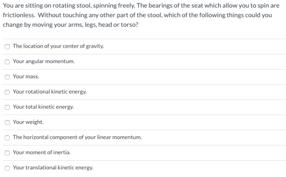 You are sitting on rotating stool, spinning freely. The bearings of the seat which allow you to spin are frictionless. Withou