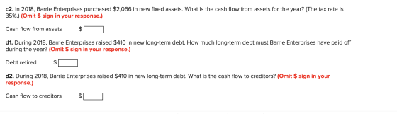 c2. In 2018, Barrie Enterprises purchased $2,066 in new fixed assets. What is the cash flow from assets for the year? (The ta