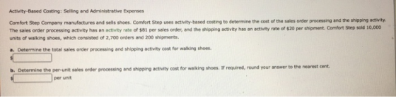 Activity-Based Costing: Selling and Administrative Expenses Comfort Step Company manufactures and sells shoes. Comfort Step u