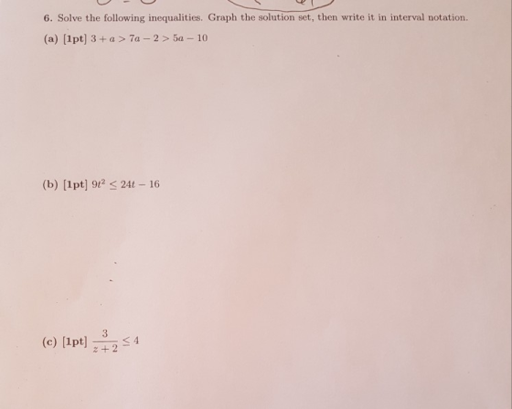 6. Solve the following inequalities. Graph the solution set, then write it in interval notation. (a) [1pt] 3+a > 7a - 2 > 50