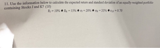 11. Use the information below to calculate the expected return and standard deviation of an equally-weighted portfolio contai