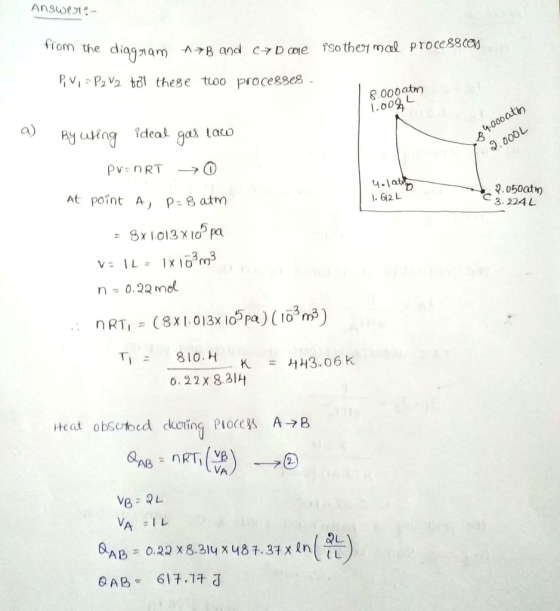 Ansor :- from the diag am P, v,-Pav2 tổl these too procegseg 8.000atm o0 otin yideal gas tato 4-1 At point A, p atm C3. 224 L 6.22x83/ Heat obserbcd darling Pioce彰 A-7B A IL C L GAB+ 617.14 T