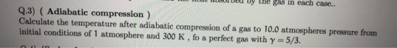 LUDOLULU U C 60 CL CDU. Q.3) ( Adiabatic compression ) Calculate the temperature after adiabatic compression of a gas to 10.0