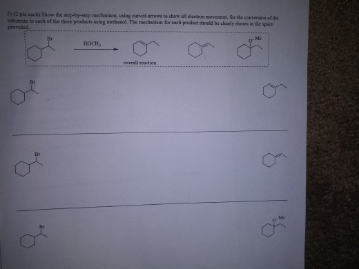 2) (2 pts sch) Show the step-by-step mechanism, using curved arrows to show all electron movement for the conversion of the s