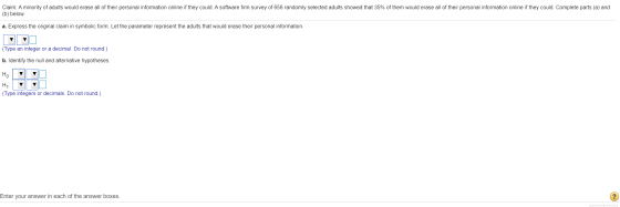 Claim: A minority of adults would erase all of their personal information online if they could. A software firm survey of 656