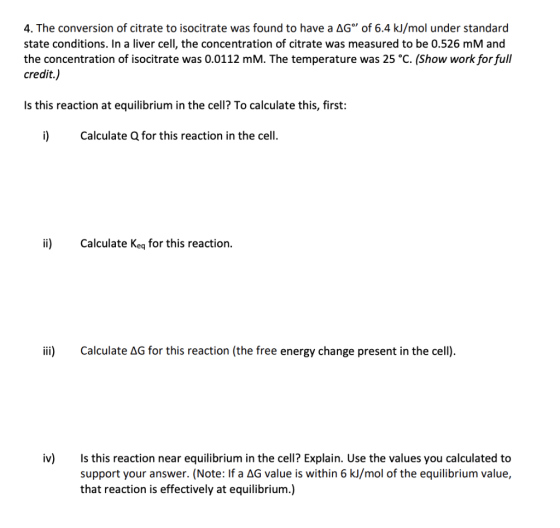 4. The conversion of citrate to isocitrate was found to have a AG of 6.4 kJ/mol under standard state conditions. In a liver
