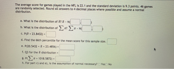 The average score for games played in the NFL is 22.1 and the standard deviation is 9.3 points. 46 games are randomly selecte