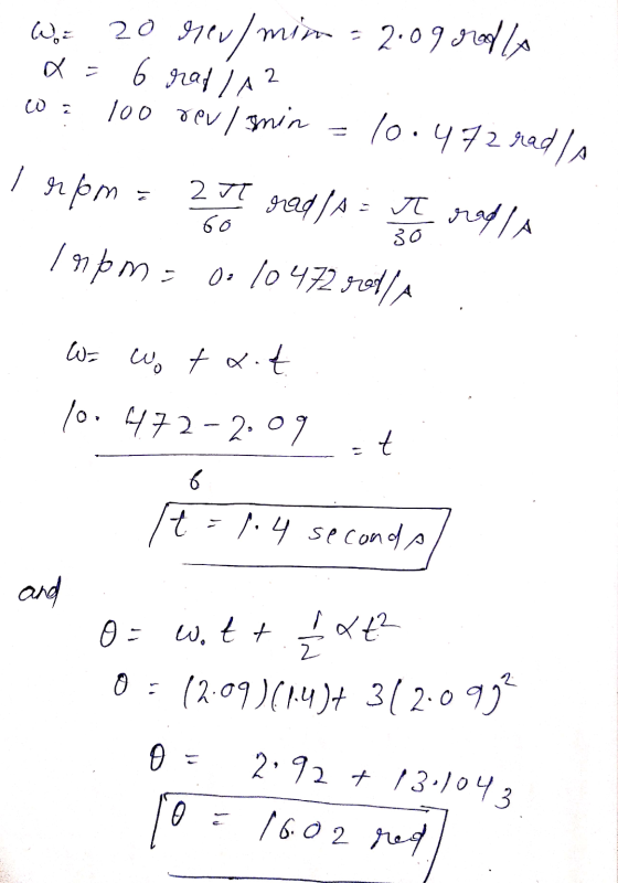 W: 20 91ev/min = 2.09 rrallo a = 6 rad / A? 100 rev/smin 10.472 rad IA I rpm 2 T 60 rad/A = ţ radi 30 rom ma 0.10472 rod/A We