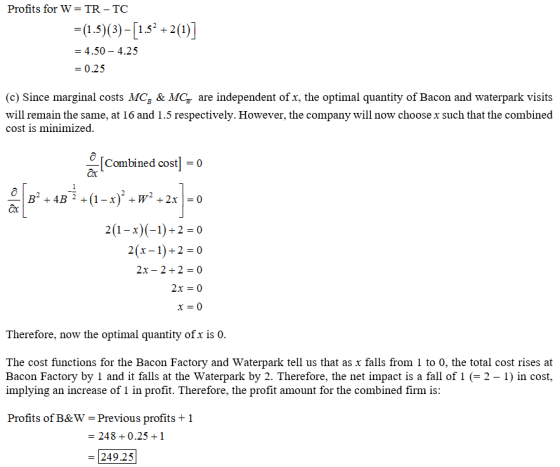 Profits for W=TR - TC = (1.5) (3) -[1.52 + 2(1)] = 4.50 -4.25 = 0.25 (C) Since marginal costs MC, & MC, are independent of x,
