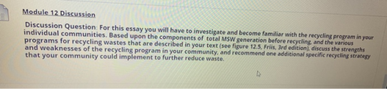 Module 12 Discussion Discussion Question: For this essay you will have to investigate and become familiar with the recycling