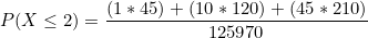 ak P(X< 2)I * 45) + (10 120) (45* 210 125970