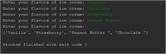 Enter your flavors of ice cream: Vanilla Enter your flavors of ice cream: Chocolate Enter your flavors of ice cream: Strawber
