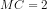 MC = 2
