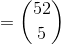 =\binom{52}{5}