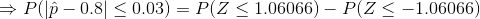Plp_ 0.8] < 0.03)-P(Z < 1.06066)-P(Z <-1.06066)