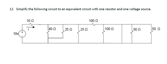 12. Simplify the following circuit to an equivalent circuit with one resistor and one voltage source. 10 2 [400 ས ས ས ས ས 10M