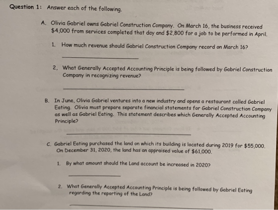 Answer each of the following Question 1: A. Olivia Gabriel owns Gabriel Construction Company. On March 16, the business recei