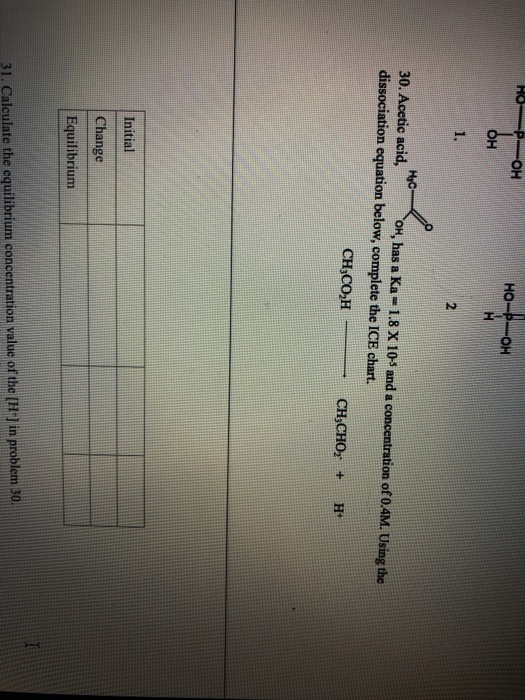 Hop-OH но-р-он 1, 30. Acetic acid, OH, has a Ka-1.8 X 105 and a concentration of 0.4M. Using the dissociation equation below,