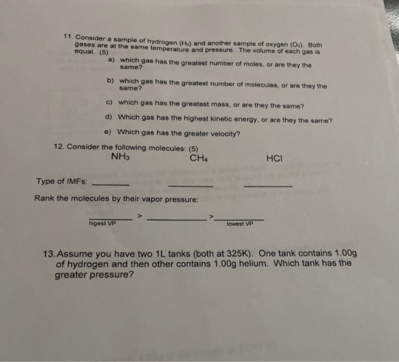 11. Consider a sample of hydrogen (H) and another sample of oxygen (O2). Both gases are at the same temperature and pressure.
