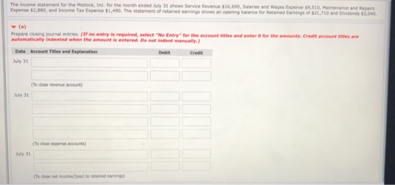 The income statement for the Matlock, Inc. for the month ended July 31 shows Service Revenue $16.690, Salaries and Wages Expe