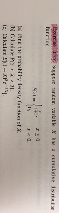 Exercise 3.37. Suppose random variable X has a cumulative distribution function F(x) = 1+r) 720 x < 0. (a) Find the probabili