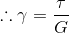 \therefore \gamma=\frac{\tau}{G}